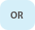 OR